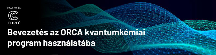 Bevezetés az ORCA kvantumkémiai program használatába - workshop